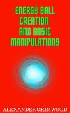 Energy Ball Creation and Basic Manipulations (eBook, ePUB) Energy Ball Creation and Basic Manipulations (eBook, ePUB)