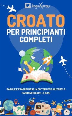 Croato per principianti completi (eBook, ePUB) - Lingoxpress