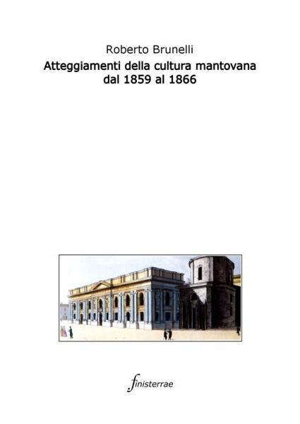 Atteggiamenti della cultura mantovana dal 1859 al 1866 (eBook, ePUB) Atteggiamenti della cultura mantovana dal 1859 al 1866 (eBook, ePUB)