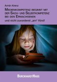 Medienkompetenz beginnt mit der Sach- und Selbstkompetenz bei den Erwachsenen und nicht zuvorderst 