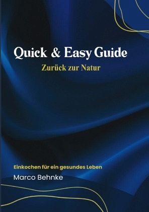 Quick & Easy Guide Zurück zur Natur Quick & Easy Guide Zurück zur Natur