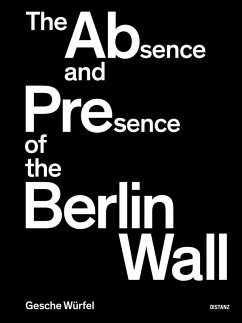 Cover The Absence and Presence of the Berlin Wall