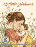 Muttertagsträume - Gemeinsame kreative Auszeiten für Mutter und Kind Muttertagsträume - Gemeinsame kreative Auszeiten für Mutter und Kind