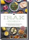 Irak Kochbuch: Die leckersten Rezepte der irakischen Küche für jeden Geschmack und Anlass - inkl. Brotrezepten, Salaten, Fingerfood & Getränken Irak Kochbuch: Die leckersten Rezepte der irakischen Küche für jeden Geschmack und Anlass - inkl. Brotrezepten, Salaten, Fingerfood & Getränken