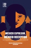 México expulsor, México receptor: la migración en el imaginario nacional (eBook, ePUB)