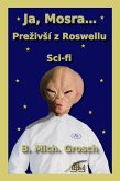 Ja, Mosra... PrezivSí z Roswellu (eBook, ePUB) Ja, Mosra... PrezivSí z Roswellu (eBook, ePUB)