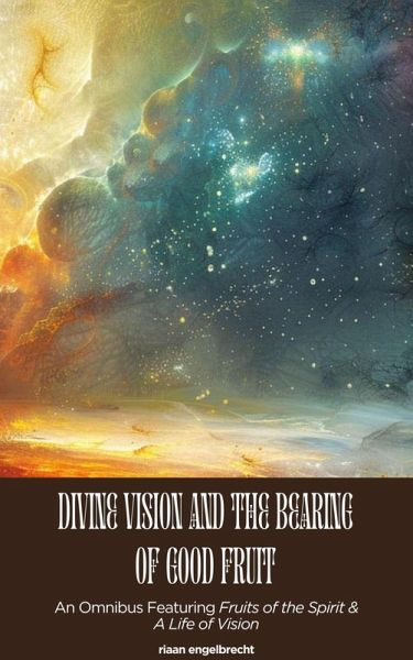 Divine Vision and the Bearing of Good Fruit (eBook, ePUB) Divine Vision and the Bearing of Good Fruit (eBook, ePUB)