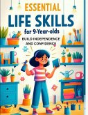 Life Skills for 9-Year-Olds: A Practical Guide to Building Independence, Confidence, and Social Skills