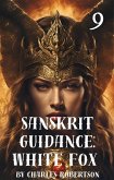 Sanskrit Guidance: White Fox 9 (eBook, ePUB) Sanskrit Guidance: White Fox 9 (eBook, ePUB)