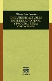 Discusiones actuales en el derecho penal y procesal penal colombiano (eBook, PDF)