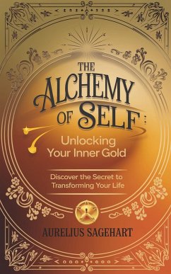 The Alchemy of Self (eBook, ePUB) - Sagehart, Aurelius