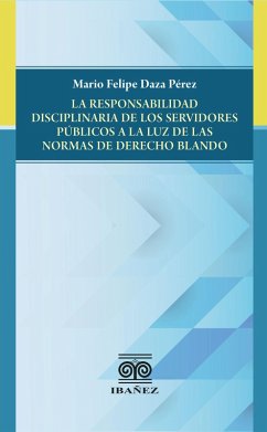 Cover La responsabilidad disciplinaria de los servidores públicos a la luz de las normas de derecho blando (eBook, PDF)