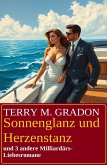 Sonnenglanz und Herzenstanz und 3 andere Milliardärs-Liebesromane (eBook, ePUB)