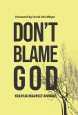 Don't Blame God (eBook, ePUB) Don't Blame God (eBook, ePUB)