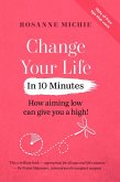 Change Your Life in 10 Minutes (eBook, ePUB) Change Your Life in 10 Minutes (eBook, ePUB)