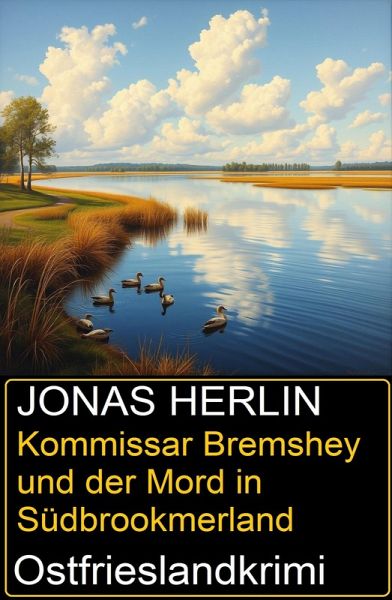 Kommissar Bremshey und der Mord in Südbrookmerland: Ostfrieslandkrimi (eBook, ePUB) Kommissar Bremshey und der Mord in Südbrookmerland: Ostfrieslandkrimi (eBook, ePUB)