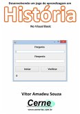 Desenvolvendo Um Jogo De Aprendizagem Em História No Visual Basic (eBook, PDF)