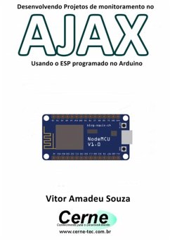 Desenvolvendo Projetos De Monitoramento No Ajax Usando O Esp Programado No Arduino (eBook, PDF) - Souza, Vitor Amadeu