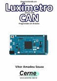 Desenvolvendo Um Luxímetro Para A Rede Can Programado Em Arduino (eBook, PDF)