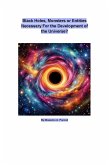 Black Holes, Honsters Or Entities Necessary For the Development Of the Universe? (Bidimentional time, #5) (eBook, ePUB)