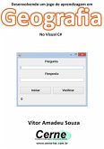 Desenvolvendo Um Jogo De Aprendizagem Em Geografia No Visual C# (eBook, PDF)