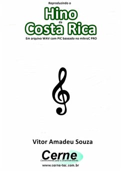 Cover Reproduzindo O Hino Da Costa Rica Em Arquivo Wav Com Pic Baseado No Mikroc Pro (eBook, PDF)