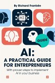 AI: A Practical Guide for Entrepreneurs (eBook, ePUB)