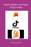 Ganhe Dinheiro Com Kwai, Tiktok E Helo (eBook, PDF)