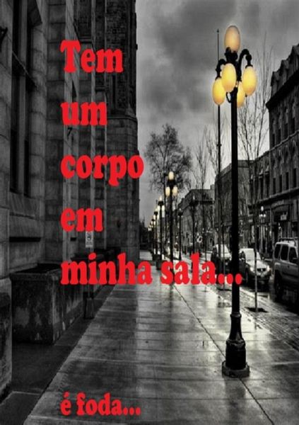 Tem Um Corpo Em Minha Sala! (eBook, PDF) Tem Um Corpo Em Minha Sala! (eBook, PDF)