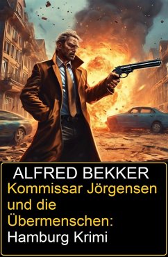 Kommissar Jörgensen und die Übermenschen: Hamburg Krimi (eBook, ePUB) - Bekker, Alfred