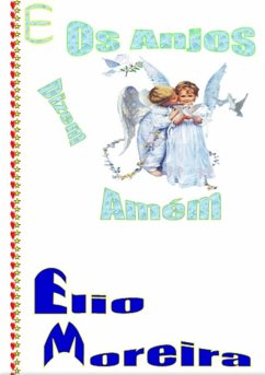 E Os Anjos Dizem Amém (eBook, PDF) - Moreira, Elio