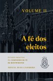 A Fé dos Eleitos - Volume II (eBook, ePUB) A Fé dos Eleitos - Volume II (eBook, ePUB)