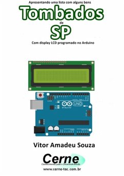 Apresentando Uma Lista Com Alguns Bens Tombados De Sp Com Display Lcd Programado No Arduino (eBook, PDF) - Souza, Vitor Amadeu