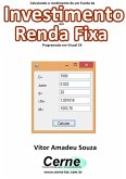 Calculando O Rendimento De Um Fundo De Investimento Em Renda Fixa Programado Em Visual C# (eBook, PDF)