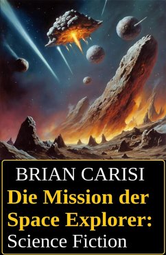 Cover Die Mission der Space Explorer: Science Fiction (eBook, ePUB)