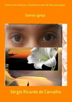 Cover Cântico Dos Cânticos- A História Do Amor De Deus Pela Igreja. (eBook, PDF)