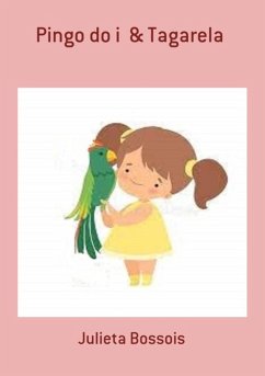 Pingo Do I & Tagarela (eBook, PDF) - Bossois, Julieta Pingo Do I & Tagarela (eBook, PDF) - Bossois, Julieta