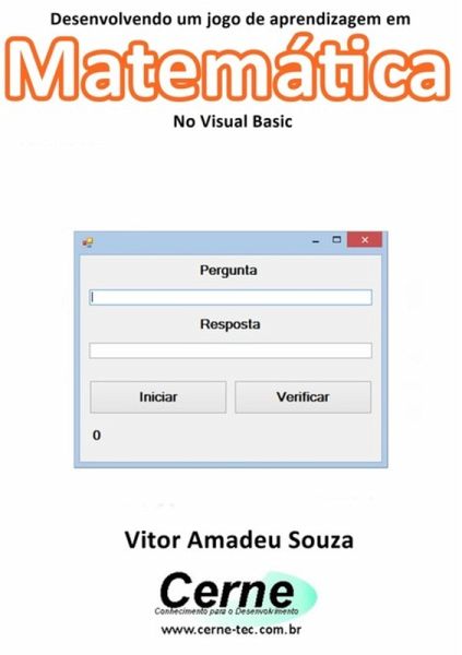 Desenvolvendo Um Jogo De Aprendizagem Em Matemática No Visual Basic (eBook, PDF) Desenvolvendo Um Jogo De Aprendizagem Em Matemática No Visual Basic (eBook, PDF)