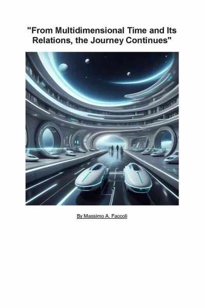 From Multidimensional Time and Its Relations, the Journey Continues (Bidimentional time, #3) (eBook, ePUB) From Multidimensional Time and Its Relations, the Journey Continues (Bidimentional time, #3) (eBook, ePUB)