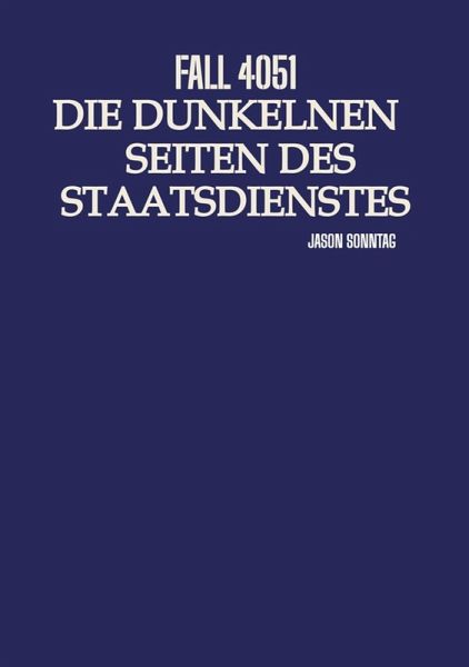 Fall 4051 Die Dunkle Seite des Staatsdienstes (eBook, ePUB)