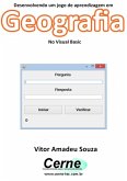 Desenvolvendo Um Jogo De Aprendizagem Em Geografia No Visual Basic (eBook, PDF)