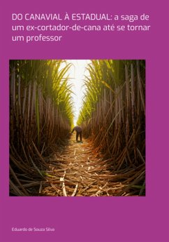 Cover Do Canavial À Estadual: A Saga De Um Ex-cortador-de-cana Até Se Tornar Um Professor (eBook, PDF)