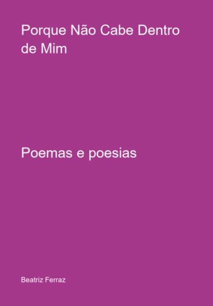 Porque Não Cabe Dentro De Mim (eBook, PDF) Porque Não Cabe Dentro De Mim (eBook, PDF)
