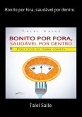 Bonito Por Fora, Saudável Por Dentro. (eBook, PDF) Bonito Por Fora, Saudável Por Dentro. (eBook, PDF)