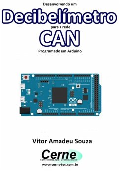 Desenvolvendo Um Decibelímetro Para A Rede Can Programado Em Arduino (eBook, PDF) - Souza, Vitor Amadeu