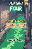 The Toad of the Grimy Underworld (Fearsome Four, #3) (eBook, ePUB) The Toad of the Grimy Underworld (Fearsome Four, #3) (eBook, ePUB)