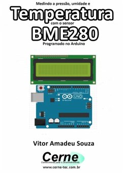 Medindo A Pressão, Umidade E Temperatura Com O Sensor Bme280 Programado No Arduino (eBook, PDF) - Souza, Vitor Amadeu