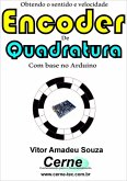Obtendo O Sentido E Velocidade Encoder De Quadratura Com Base No Arduino (eBook, PDF)