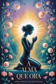 A Alma Que Ora - Diário Espiritual De Cura Profunda (eBook, ePUB)