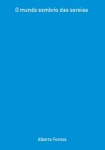 O Mundo Sombrio Das Sereias (eBook, PDF) O Mundo Sombrio Das Sereias (eBook, PDF)